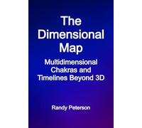 The Dimensional Map: Multidimensional Chakras and Timelines Beyond 3D