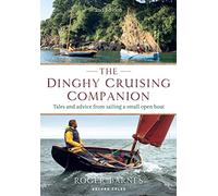 The Dinghy Cruising Companion 2nd edition : Tales and Advice from Sailing a Small Open Boat
