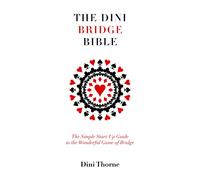 The Dini Bridge Bible : The Simple Start-Up Guide to the Wonderful Game of Bridge