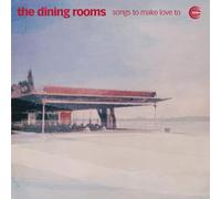 The Dining Rooms - Songs To Make Love To