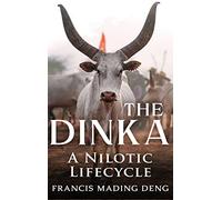 The Dinka A Nilotic Lifecycle