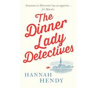 The Dinner Lady Detectives: A charming British village - Hendy, Hannah - Paperback / sof -18/11/2021