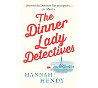 The Dinner Lady Detectives: A charming British village - Hendy, Hannah - Paperback / sof -18/11/2021