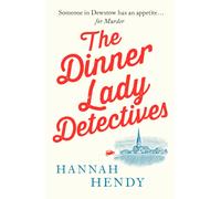 The Dinner Lady Detectives : A charming British village cosy mystery