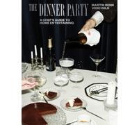 The Dinner Party : A Chef's Guide to Home Entertaining