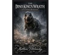 The Dino King's Wrath: Legends Reborn