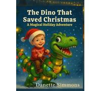 The Dino That Saved Christmas: A Magical Holiday Adventure