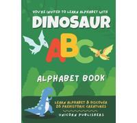 The Dinosaur Alphabet Book: Learn Alphabet With This Amazing Dinosaur Picture Book