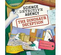 The Dinosaur Deception: Can you solve the crime with forensic science? (Science Detective Agency)