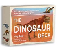 The Dinosaur Deck: 52 of the most fascinating dinosaurs and other prehistoric reptiles