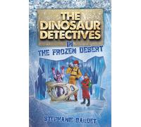 The Dinosaur Detectives in the Frozen Desert: 3