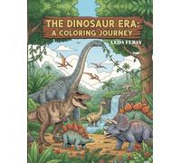 The Dinosaur Era: A Coloring Journey