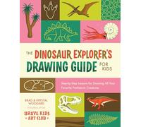 The Dinosaur Explorer's Drawing Guide For Kids: Step-by-Step Lessons for Drawing All Your Favorite Prehistoric Creatures: 3