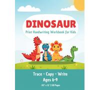 The Dinosaur Print Handwriting Workbook for Kids: Trace, Copy & Write Letters A-Z, Sight Words and Fun Dinosaur Facts | Ages 6-9, Grades K-3
