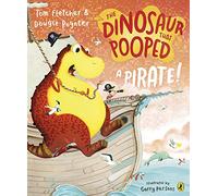 The Dinosaur that Pooped a Pirate!: (The Dinosaur That Pooped)