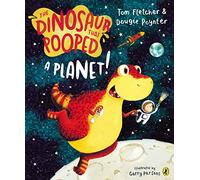 The Dinosaur that Pooped a Planet!: (The Dinosaur That Pooped)