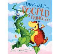 The Dinosaur That Pooped a Princess!