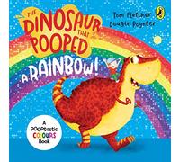 The Dinosaur that Pooped a Rainbow!: A Colours Book (The Dinosaur That Pooped)