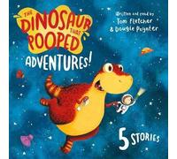 The Dinosaur That Pooped Adventures by Fletcher & Dougie Poynter & Tom