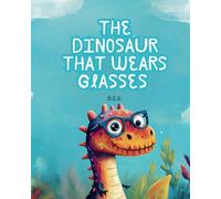 The Dinosaur That Wears Glasses