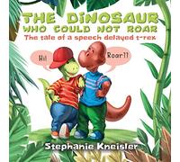 The Dinosaur Who Could Not Roar: The tale of a speech delayed t-rex
