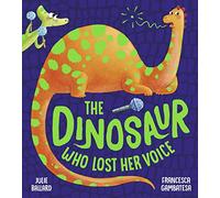 The Dinosaur Who Lost Her Voice