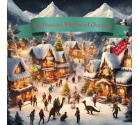 The Dinosaur Who Saved Christmas
