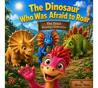 The Dinosaur Who Was Afraid to Roar (Dinosaurs Stories - Positive messages about friendship and believing in yourself)