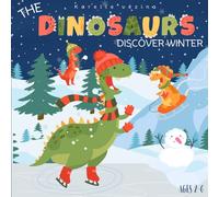 The dinosaurs discover winter: Childrens books ages 2-6