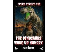 The Dinosaurs Woke Up Hungry: Creep Street #13