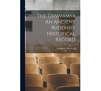 The Dipavamsa An Ancient Buddhist Historical Record