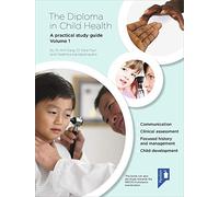 The Diploma in Child Health Volume 1: A Practical Study Guide (The Diploma in Child Health: A Practical Study Guide)