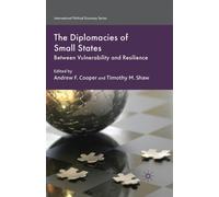 The Diplomacies of Small States : Between Vulnerability and Resilience