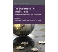 The Diplomacies of Small States: Between Vulnerability and Resilience (International Political Economy Series)