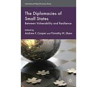 The Diplomacies of Small States – Between Vulnerability and Resilience
