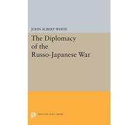 The Diplomacy of the Russo-Japanese War (Princeton Legacy Library): 2165