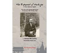 The Diplomat of Kashgar: A Very Special Agent: The Life of Sir George Macartney, 18 January 1867 - 19 May 1945 (Winners of the International Proverse Prize)