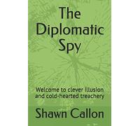 The Diplomatic Spy: Welcome to clever illusion and cold-hearted treachery: 1 (Simon Montfort Series)