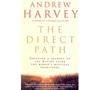 The Direct Path: Creating a Journey to the Divine Using the World's Mystical Traditions