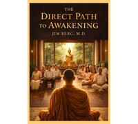 The Direct Path to Awakening (The writings of Jim Berg, MD)