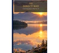 The Direct Way: A Love Song Back To Who You Are