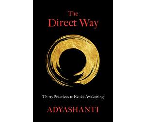 The Direct Way: Thirty Practices to Evoke Awakening