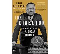 The Director : My Years Assisting J. Edgar Hoover