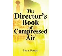 The Director’s Book of Compressed Air: Guide for Owners, Directors, Finance Managers, Purchase Directors