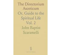 The Directorium Asceticum: Or, Guide to the Spiritual Life