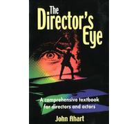 The Director's Eye: A Comprehensive Textbook for Directors and Actors: A Comprehensive Textbook For Directors & Actors