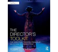 The Director's Toolkit: The Directing Process from Play Selection to Production (The Focal Press Toolkit Series)