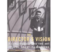 The Director's Vision: A Concise Guide to the Art of 250 Great Filmmakers
