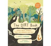 The Dirt Book: Poems about Animals That Live Beneath Our Feet
