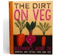 The Dirt on Veg Gardening Book - Beginner’s Guide to Growing Your Own Vegetables